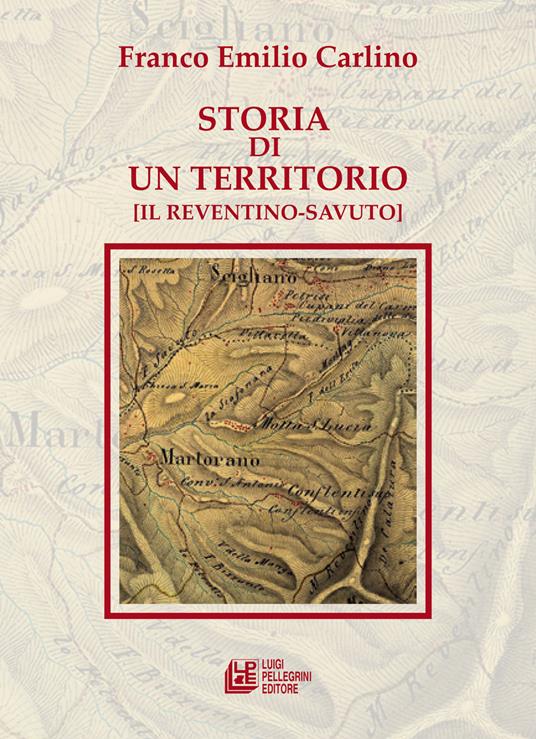 Storia di un territorio (Il Reventino-Savuto) - Franco Emilio Carlino - copertina