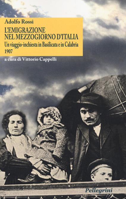 L'emigrazione nel Mezzogiorno d'Italia. Un viaggio-inchiesta in Basilicata e in Calabria. 1907 - Adolfo Rossi - copertina