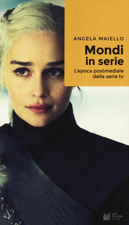 Mondi in serie. L'epoca postmediale delle serie tv - Angela Maiello - copertina