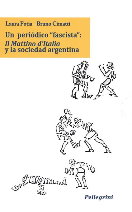 Un periòdico «fascista»: Il Mattino d'Italia y la sociedad argentina - Laura Fotia,Bruno Cimatti - copertina