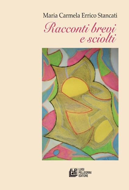 Racconti brevi e sciolti - Maria Carmela Errico Stancati - copertina