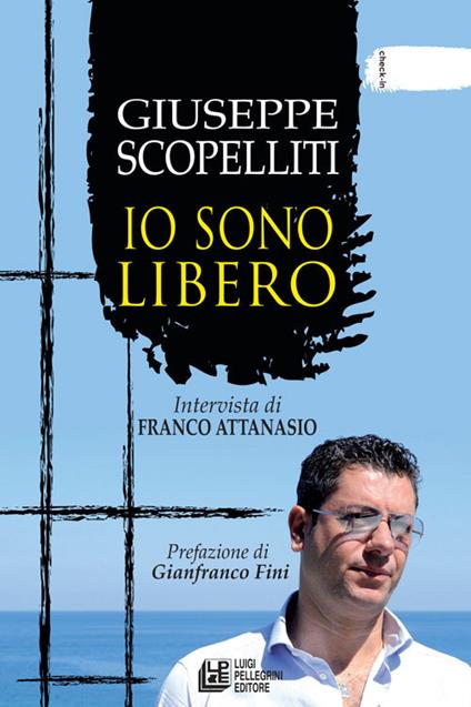 Giuseppe Scopelliti. Io sono libero - Giuseppe Scopelliti - copertina