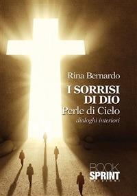 I sorrisi di Dio. Perle di cielo - Rina Bernardo - ebook