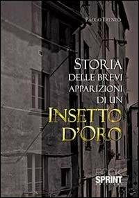 Storia delle brevi apparizioni di un insetto d'oro - Paolo Trento - copertina