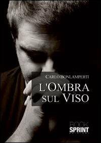 L' ombra sul viso - Carlo Bonlamperti - copertina