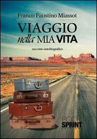 Viaggio nella mia vita - Franco Faustino Miassot - copertina