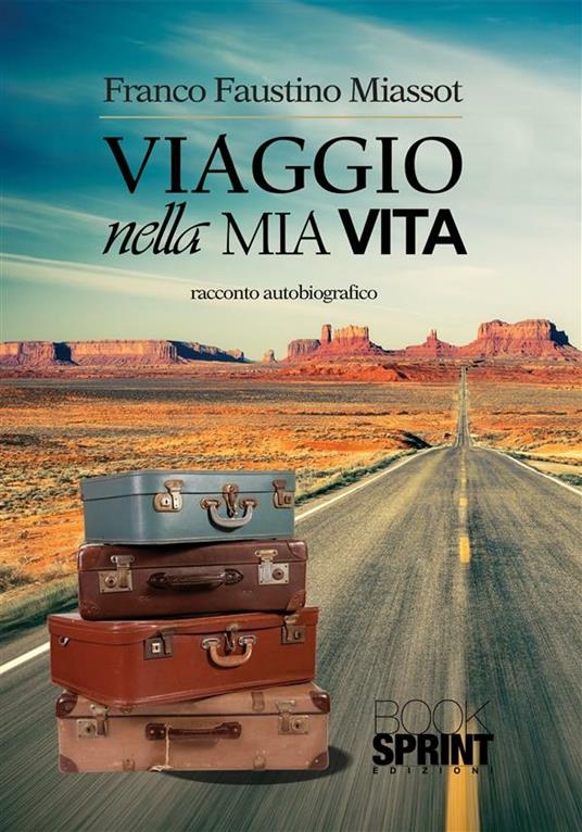 Viaggio nella mia vita - Franco Faustino Miassot - ebook