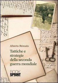 Tattiche e strategie della seconda guerra mondiale - Alberto Remato - copertina