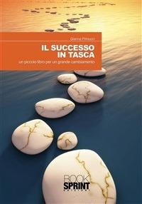 Il successo in tasca. Un piccolo libro per un grande cambiamento - Gianna Primucci - ebook