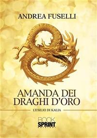 Amanda dei draghi d'oro - Andrea Fuselli - ebook