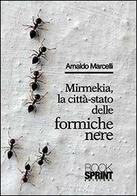 Mirmekia, la città-stato delle formiche nere - Arnaldo Marcelli - copertina