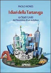 I diari della tartaruga. Gli Stati Uniti dal finestrino di un autobus - Paolo Nones - copertina