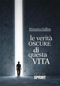 Le verità oscure di questa vita - Domenico Gallina - ebook