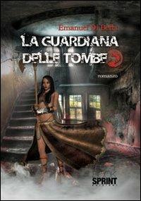 La guardiana delle tombe. Vol. 2 - Emanuel Di Bella - copertina