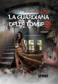 La guardiana delle tombe. Vol. 2 - Emanuel Di Bella - ebook