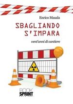 Sbagliando s'impara. Vent'anni di cantiere