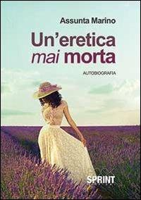 Un' eretica mai morta - Marino Assunta - copertina