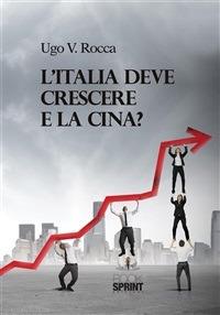 L' Italia deve crescere e la Cina? - Ugo Vittorio Rocca - ebook