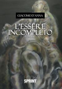 L' essere incompleto - Giacomo D'Anna - copertina
