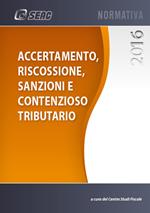 Accertamento, riscossione, sanzioni e contenzioso tributario