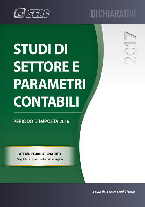 Studi di settore e parametri contabili. Periodo d'imposta 2016 - copertina