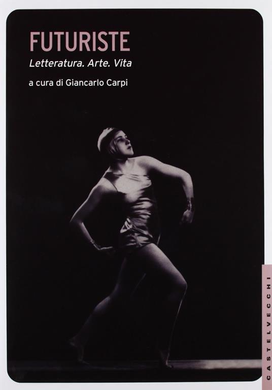 Futuriste. Letteratura. Arte. Vita. Ediz. illustrata - copertina