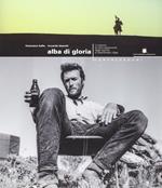 Alba di gloria. Il cinema di Clint Eastwood dagli esordi a Heartbreak ridge