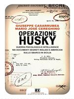 Operazione Husky. Guerra psicologica e intelligence nei documenti segreti inglesi e americani sullo sbarco in Sicilia