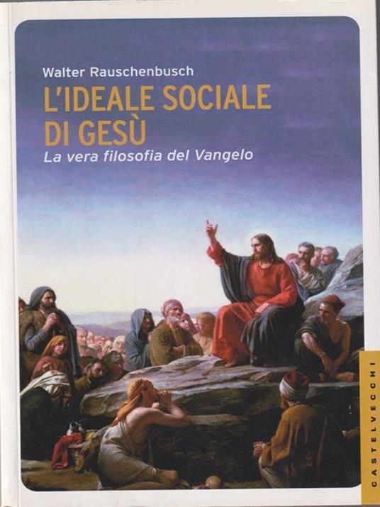 L'ideale sociale di Gesù. La vera filosofia del Vangelo - Walter Rauschenbusch - 3