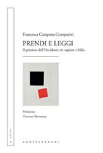 Prendi e leggi. Il pensiero dell'Occidente tra ragione e follia