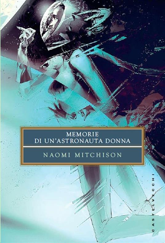 Memorie di un'astronauta donna - Naomi Mitchison,Luciana Percovich - ebook