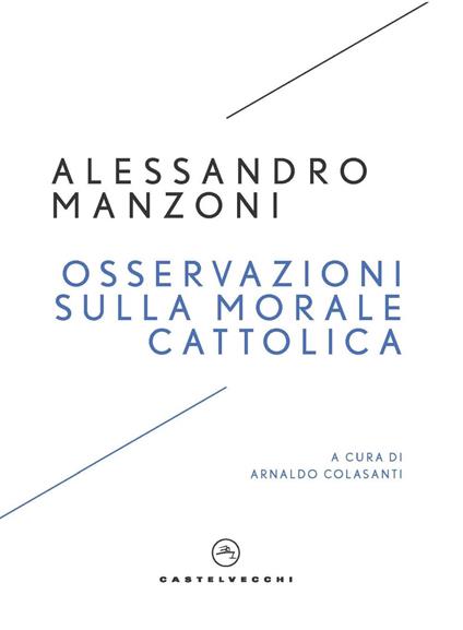 Osservazioni sulla morale cattolica - Alessandro Manzoni - copertina