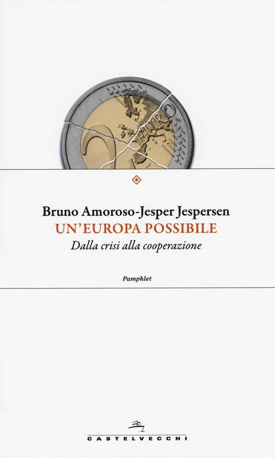 Un'Europa possibile. Dalla crisi alla cooperazione - Bruno Amoroso,Jesper Jespersen - copertina