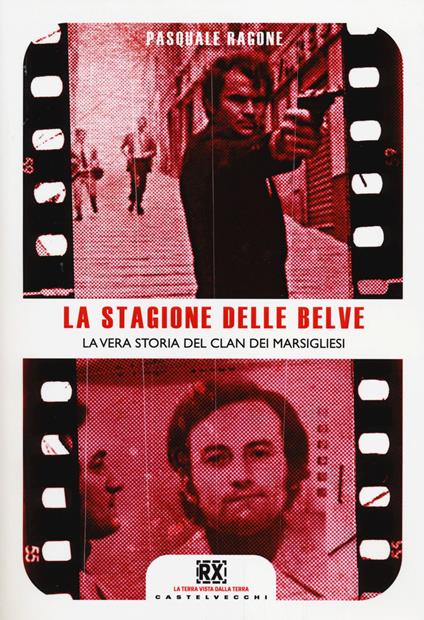 La stagione delle belve. La vera storia del clan dei marsigliesi - Pasquale Ragone - copertina