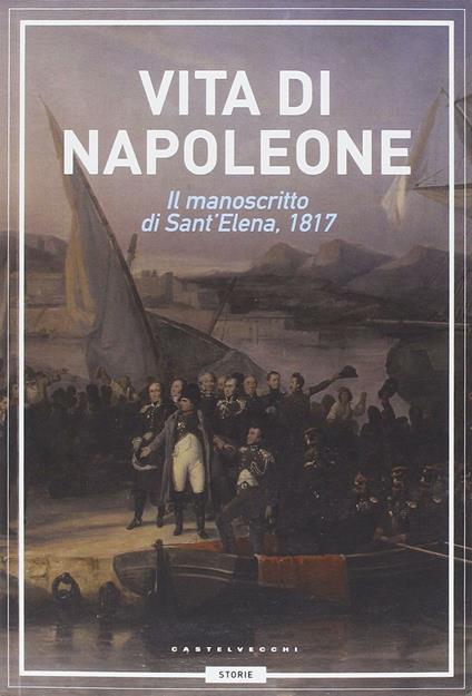 Vita di Napoleone. Il manoscritto di Sant'Elena (1817) - madame de Staël - copertina