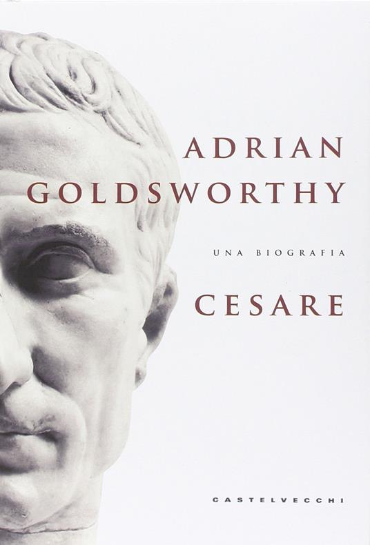 Cesare. Una biografia - Adrian Goldsworthy - copertina