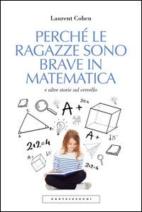 Perché le ragazze sono brave in matematica e altre storie sul cervello - Laurent Cohen - 2