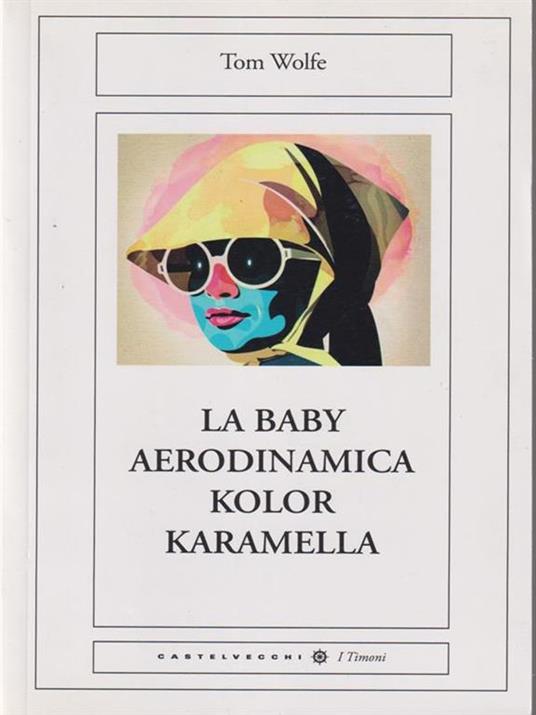 La baby aerodinamica kolor karamella - Tom Wolfe - copertina