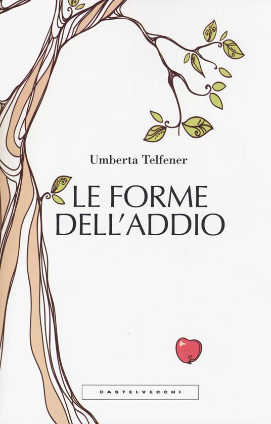 Le forme dell'addio. Effetti collaterali dell'amore - Umberta Telfener - copertina