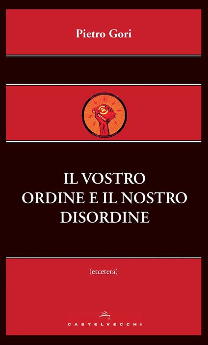 Il vostro ordine e il nostro disordine - Pietro Gori,C. Marrucci - ebook