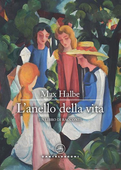 L'anello della vita. Un libro di racconti - Max Halbe - copertina