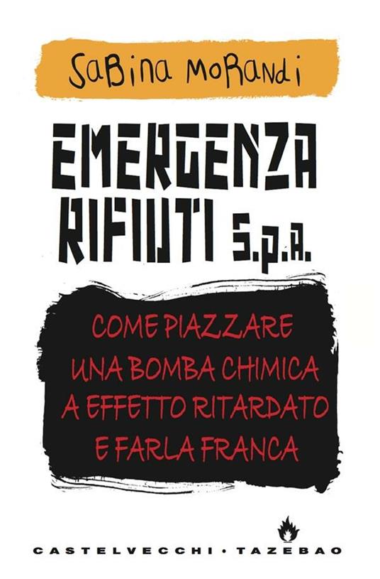 Emergenza rifiuti. Come piazzare una bomba chimica a effetto ritardato e farla franca - Sabina Morandi - ebook