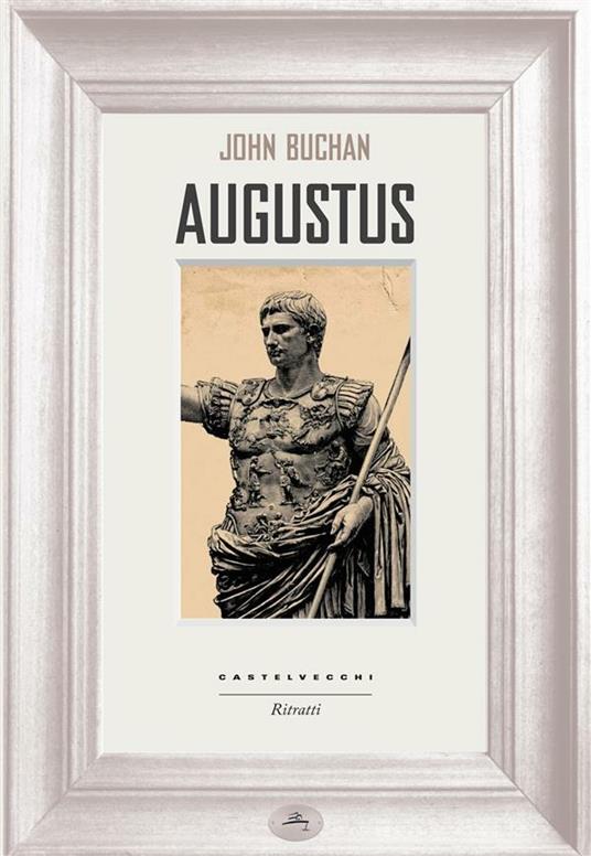 Augustus - John Buchan,Gregorio Segni - ebook
