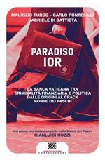 Paradiso Ior. La banca vaticana tra criminalità finanziaria e politica. Dalle origini al crack Monte dei Paschi