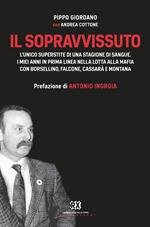 Il sopravvissuto. L'unico superstite di una stagione di sangue. I miei anni in prima linea nella lotta alla mafia con Borsellino, Falcone, Cassarà e Montana