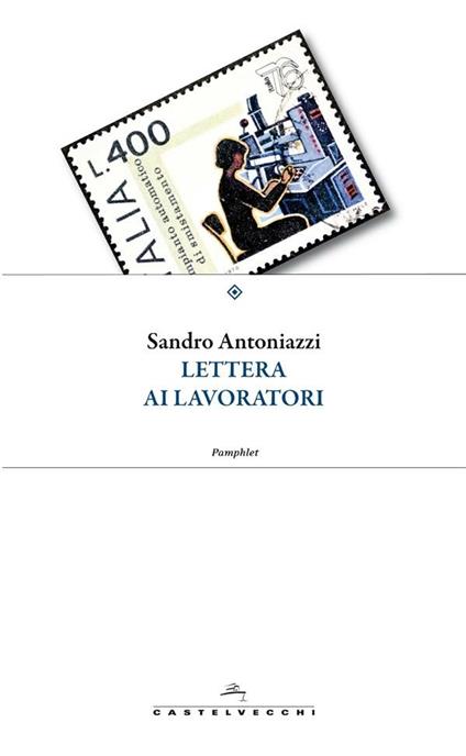 Lettera ai lavoratori - Sandro Antoniazzi - ebook