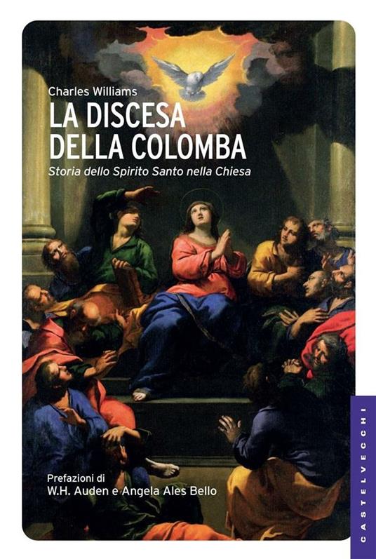 La discesa della colomba. Storia dello Spirito Santo nella Chiesa - Charles Williams,Maria Eleonora Caturegli,Carlo Laurenti - ebook