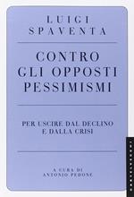 Contro gli opposti pessimismi. Per uscire dal declino e dalla crisi