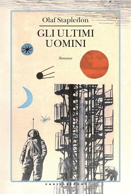 Gli ultimi uomini - Olaf Stapledon,Antonio Ghirardelli - ebook