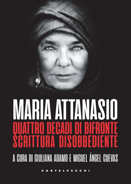 Maria Attanasio. Quattro decadi di bifronte scrittura disobbediente - copertina